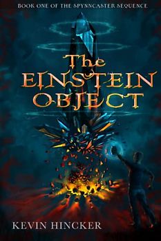 The Einstein Object: Reality Has a Loophole (The Spynncaster Sequence, Band 1)