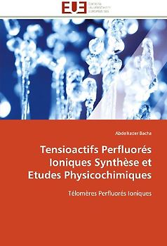 Tensioactifs Perfluorés Ioniques Synthèse et Etudes Physicochimiques