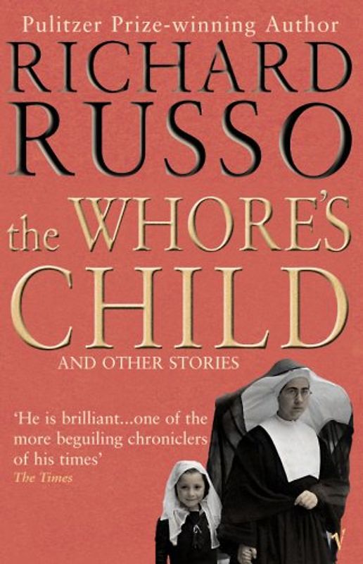 The Whore's Child: And Other Stories - Russo, Richard