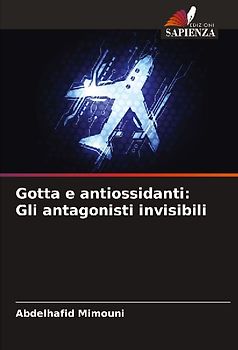 Gotta e antiossidanti: Gli antagonisti invisibili