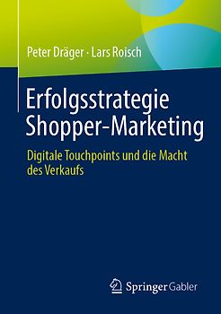Erfolgsstrategie Shopper-Marketing