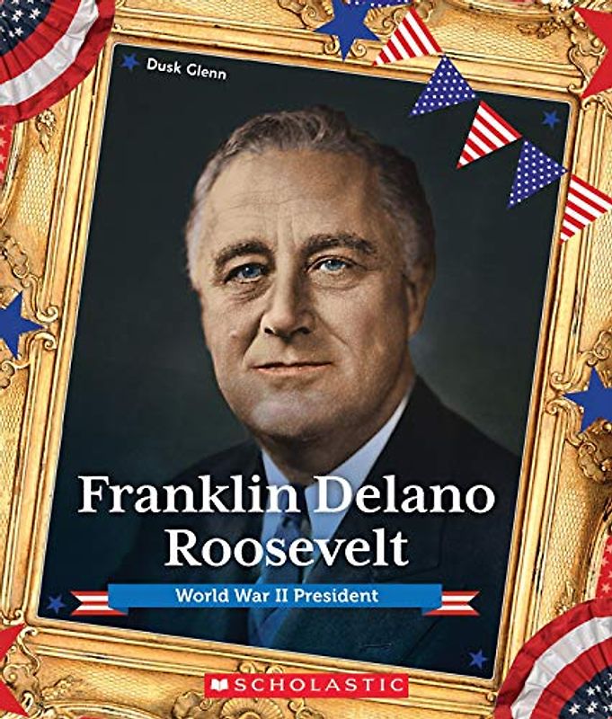 Franklin Delano Roosevelt (Presidential Biographies): World War II President
