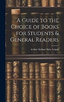 A Guide to the Choice of Books for Students & General Readers