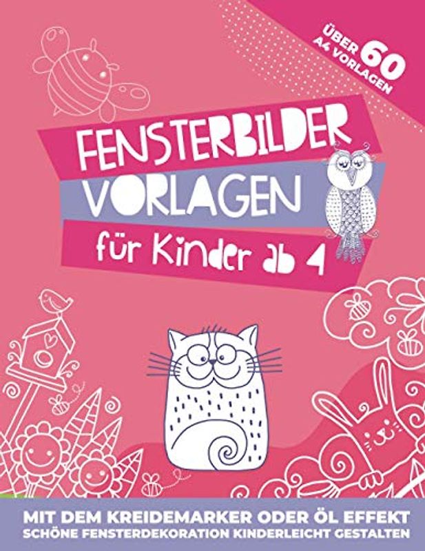Fensterbilder Vorlagen für Kinder: für den Kreidemarker oder Öl Effekt! 60 Wiederverwendbare, abwechslungsreiche Motive für den Kreidestift! Oder als bunte Fensterdeko mit transparenten Öl-Effekt!
