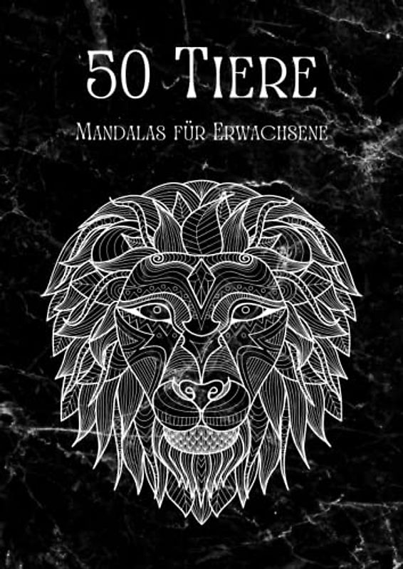50 Tiere - Malbuch für Erwachsene: Entspannen, Stress abbauen und Achtsamkeit fördern mit 50 Tier-Mandalas für Erwachsene | Softcover Din A4 | Cover 1 Marmor schwarz