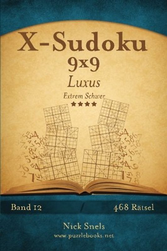 X-Sudoku 9x9 Luxus - Extrem Schwer - Band 12 - 468 Rätsel
