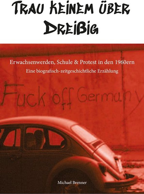 Trau keinem über Dreißig Erwachsenwerden, Schule & Protest in den 1960ern