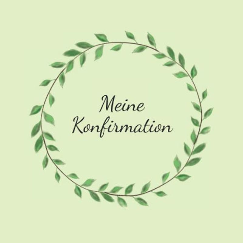 Meine Konfirmation: Gästebuch - Erinnerungsbuch - Geschenkidee zum Eintragen und Ausfüllen von Glückwünschen für den Konfirmanden / die Konfirmandin - Konfirmationsalbum