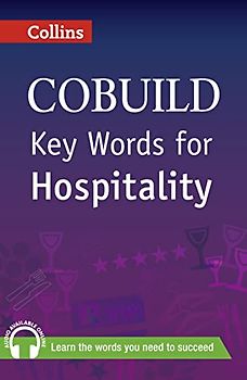 Key Words for Hospitality: B1+. With the 500 most important words and phrases. Niveau B1+ (Collins COBUILD Key Words)