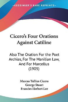 Cicero's Four Orations Against Catiline