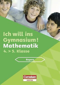 Ich will ins Gymnasium - Mathematik - Bayern / 4. Jahrgangsstufe - Übungsbuch mit separatem Kommentar- und Lösungsheft (40 S.)
