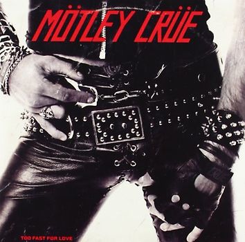 Mötley Crüe - Too Fast for Love