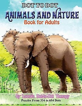 Dot to Dot Animals and Nature Book For Adults: Puzzles from 334 to 654 Dots (Dot to Dot Books For Adults)