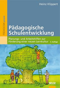 Pädagogische Schulentwicklung. Planungs- und Arbeitshilfen zur Förderung einer neuen Lernkultur