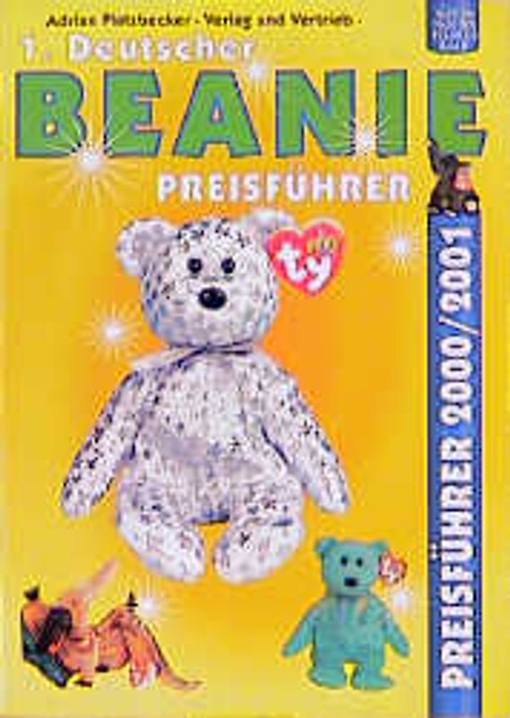 1. Deutscher Beanie Preisführer 2000/2001. Mit Beanie Babies, Beanie Babies Zodiac, Beanie Kids, Beanie Buddies, TBB, Attic Treasures und Collectors Card