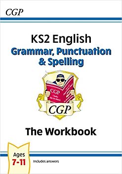 KS2 English: Grammar, Punctuation and Spelling Workbook - Ages 7-11
