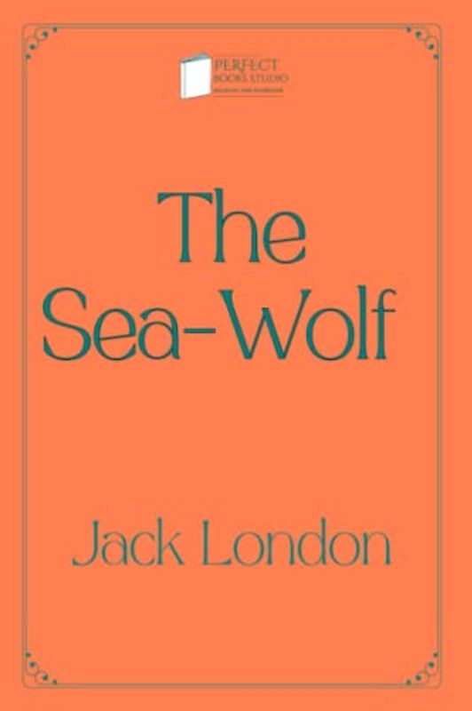 The Sea-Wolf: Perfect Books Studio Edition