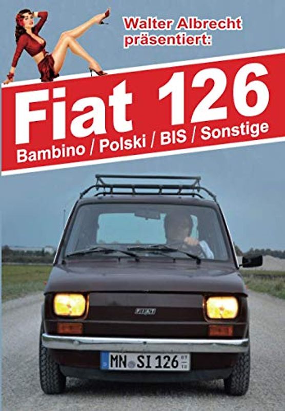 Fiat 126, Bambino, Polsik, BIS, Sonstige: Walter Albrecht präsentiert