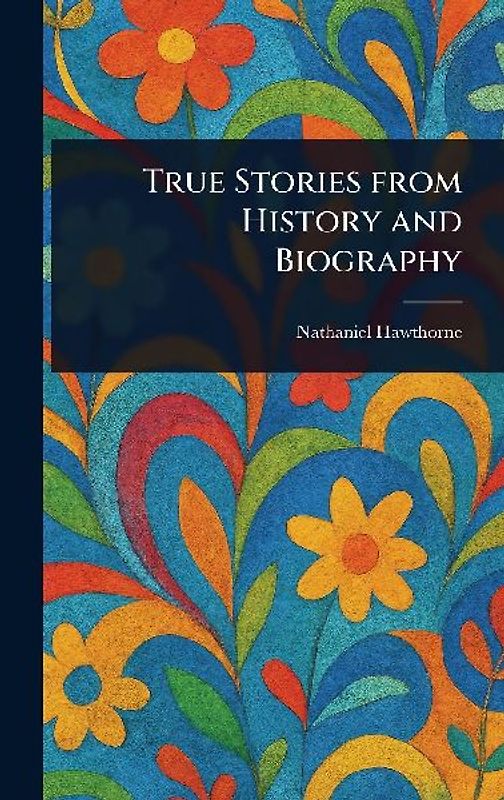 True Stories From History and Biography
