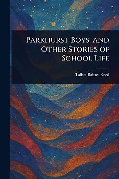 Parkhurst Boys, and Other Stories of School Life