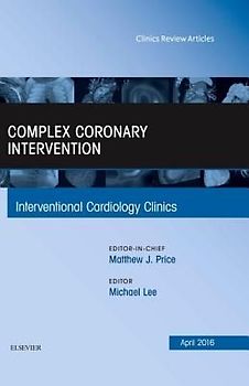 Complex Coronary Intervention, an Issue of Interventional Cardiology Clinics