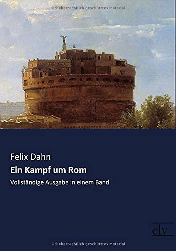 Ein Kampf um Rom: Vollstaendige Ausgabe in einem Band: Vollständige Ausgabe in einem Band