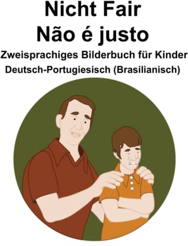 Deutsch-Portugiesisch (Brasilianisch) Nicht Fair / Não é justo Zweisprachiges Bilderbuch für Kinder