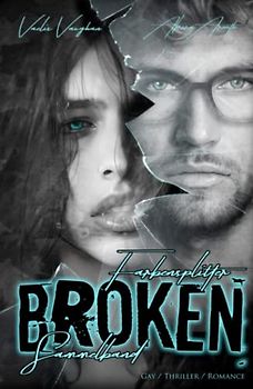 Broken - Farbensplitter - Sammelband: Gay / Thriller / Romance