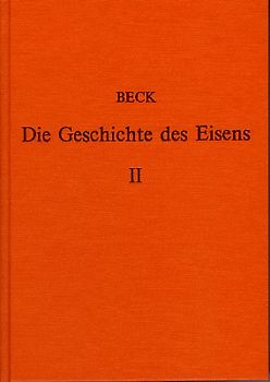 Die Geschichte des Eisens in technischer und kulturgeschichtlicher Beziehung / Die Geschichte des Eisens in technischer und kulturgeschichtlicher Beziehung - Band 2