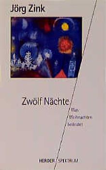 Zwölf Nächte. Was Weihnachten bedeutet