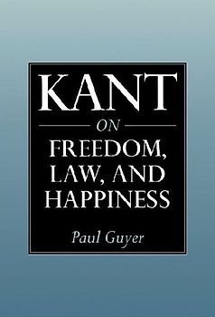 Kant on Freedom, Law, and Happiness