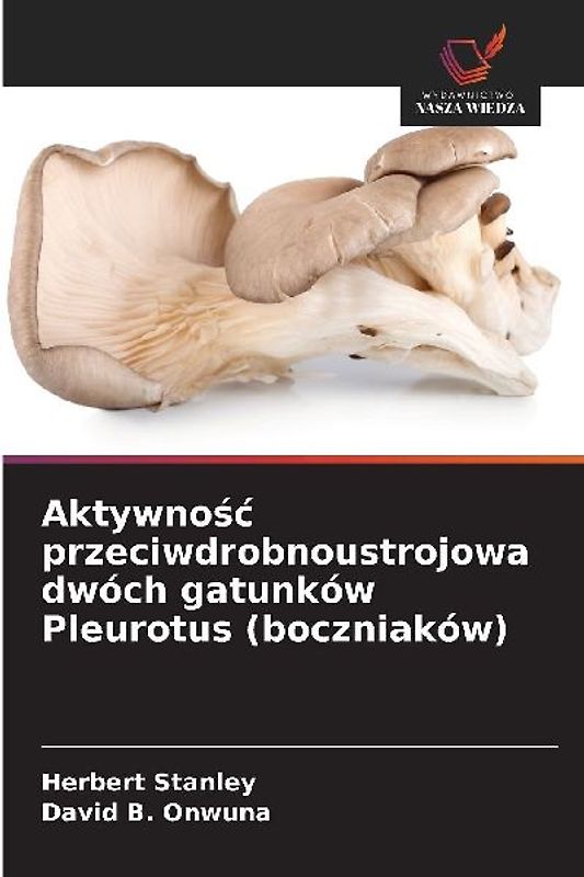 Aktywno¿¿ przeciwdrobnoustrojowa dwóch gatunków Pleurotus (boczniaków)