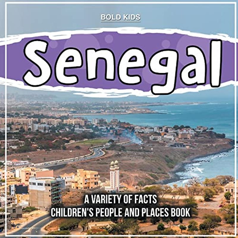 Senegal | A Variety Of Facts | 1st Grade Children's Book