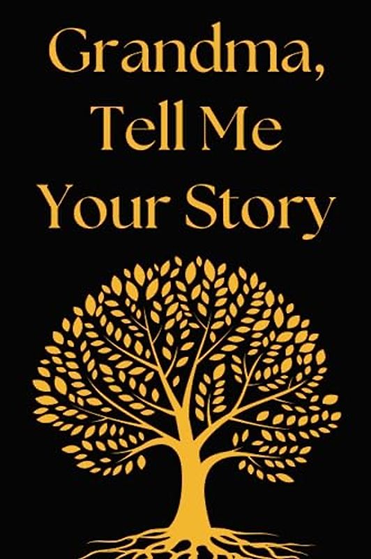 Mothers Day Gifts : Grandma Tell Me Your Story: A Guided Journal Filled With Questions For Grandmothers To Answer For Their Grandchildren