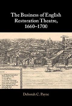 The Business of English Restoration Theatre, 1660-1700