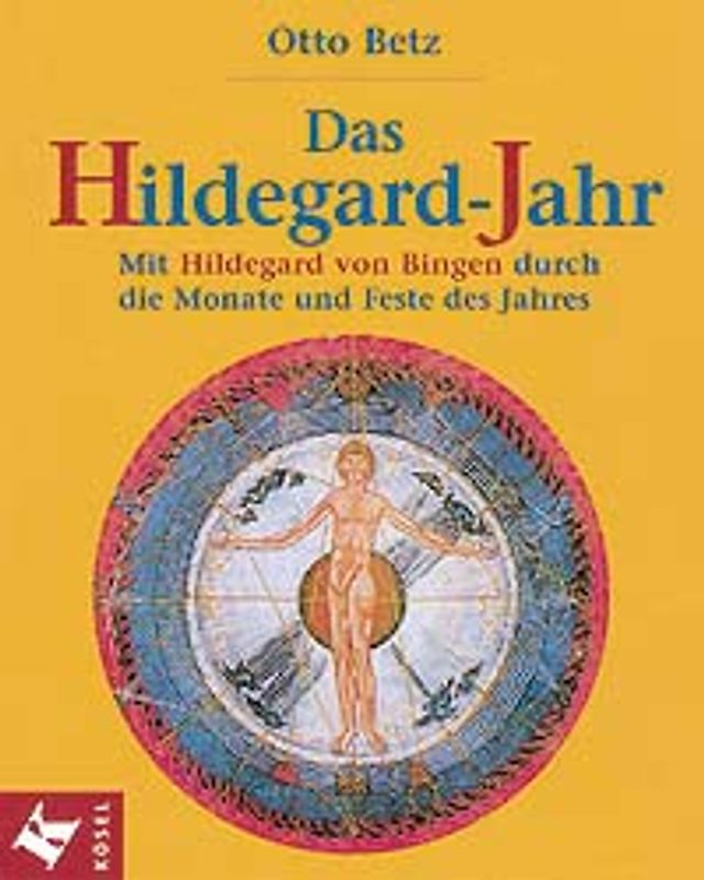 Das Hildegard-Jahr. Mit Hildegard von Bingen durch die Monate und Feste des Jahres