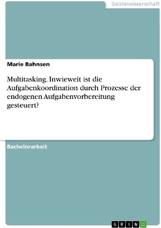 Multitasking. Inwieweit ist die Aufgabenkoordination durch Prozesse der endogenen Aufgabenvorbereitung gesteuert?