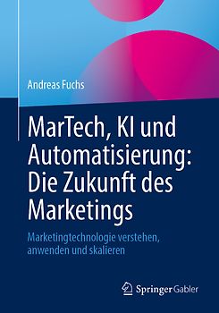 MarTech, KI und Automatisierung: Die Zukunft des Marketings