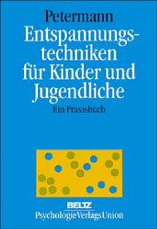 Entspannungstechniken für Kinder und Jugendliche. Ein Praxisbuch