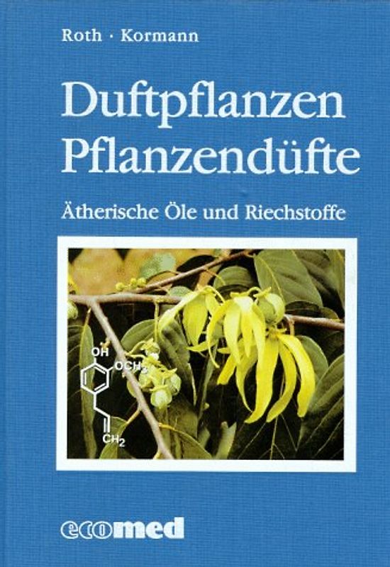 Duftpflanzen - Pflanzendüfte. Ätherische Öle und Riechstoffe