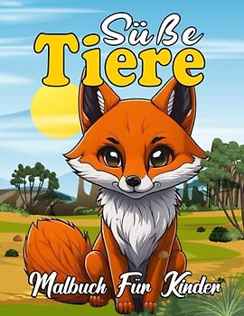 Süße Tiere Malbuch für Kinder: Süßes Malbuch für Jungen und Mädchen Von 4 - 12 Jahren Mit Schönen Tiere Ausmalbildern