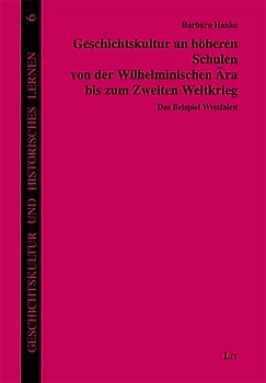 Geschichtskultur an höheren Schulen von der Wilhelminischen Ära bis zum Zweiten Weltkrieg