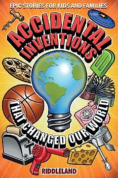 Epic Stories For Kids and Family - Accidental Inventions That Changed Our World