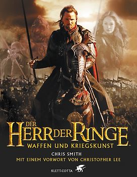Der Herr der Ringe - Waffen und Kriegskunst. Ein illustrierter Führer zu den Schlachten, Heeren und Rüstungen Mittelerdes