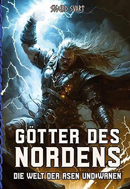 Götter des Nordens - Die Welt der Asen und Wanen: Von Odin bis Freyja - Eine umfassende Einführung in die Götterwelt der nordischen Mythologie