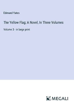 The Yellow Flag; A Novel, In Three Volumes