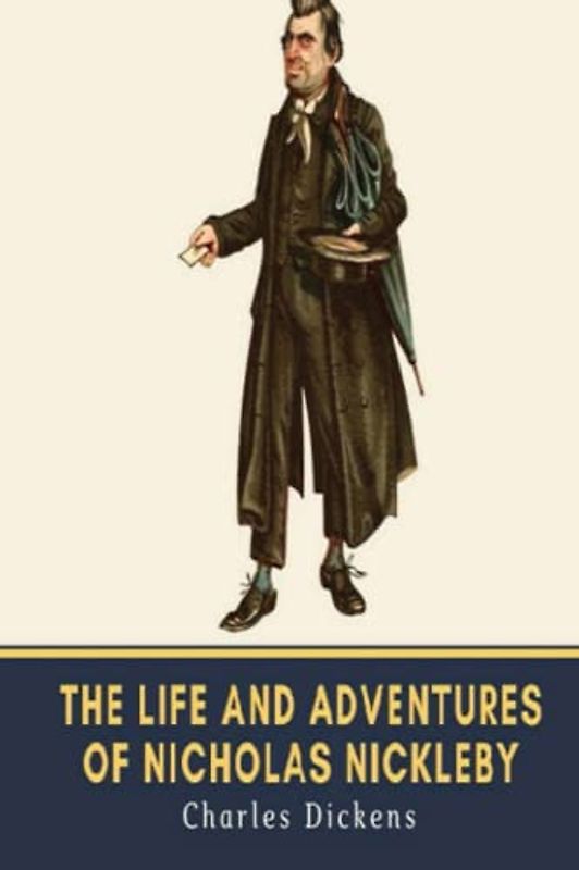 The Life And Adventures Of Nicholas Nickleby (Annotated)