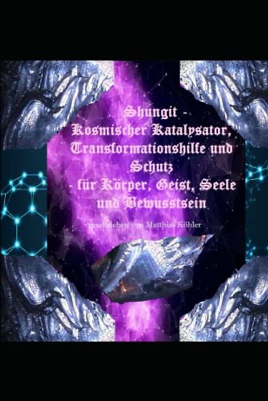 Shungit – Kosmischer Katalysator, Transformationshilfe und Schutz - für Körper, Geist, Seele und Bewusstsein
