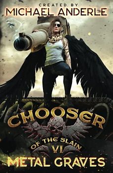 Metal Graves: CHOOSER OF THE SLAIN BOOK SIX