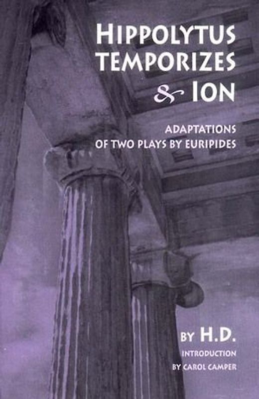 Hippolytus Temporizes & Ion: Adaptations of Two Plays by Euripides